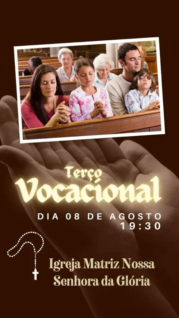 Hoje Terço Vocacional da Paróquia Nossa Senhora da Glória