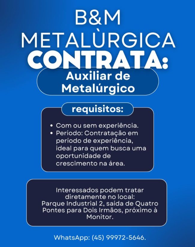 B&M Metalúrgica Anuncia Vagas para Auxiliar de Metalúrgico em Quatro Pontes